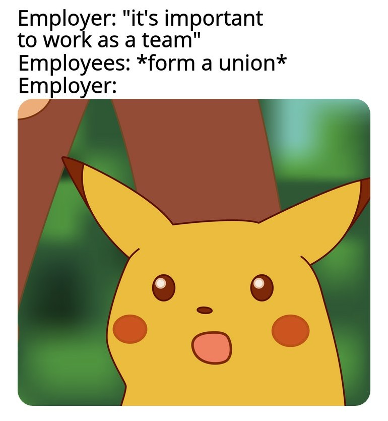 pikachu meme pika - Employer "it's important to work as a team" Employees form a union Employer 0 0
