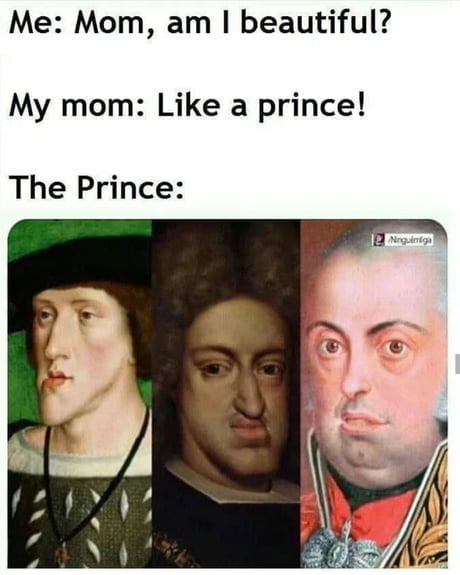 beautiful like a prince meme - Me Mom, am I beautiful? My mom a prince! The Prince 2 Ninguiniga