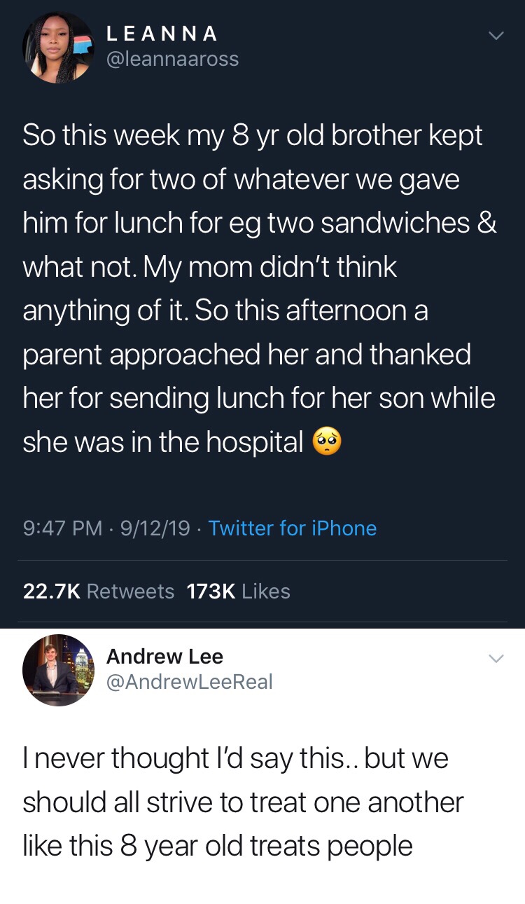 screenshot - Leanna So this week my 8 yr old brother kept asking for two of whatever we gave him for lunch for eg two sandwiches & what not. My mom didn't think anything of it. So this afternoon a parent approached her and thanked her for sending lunch fo