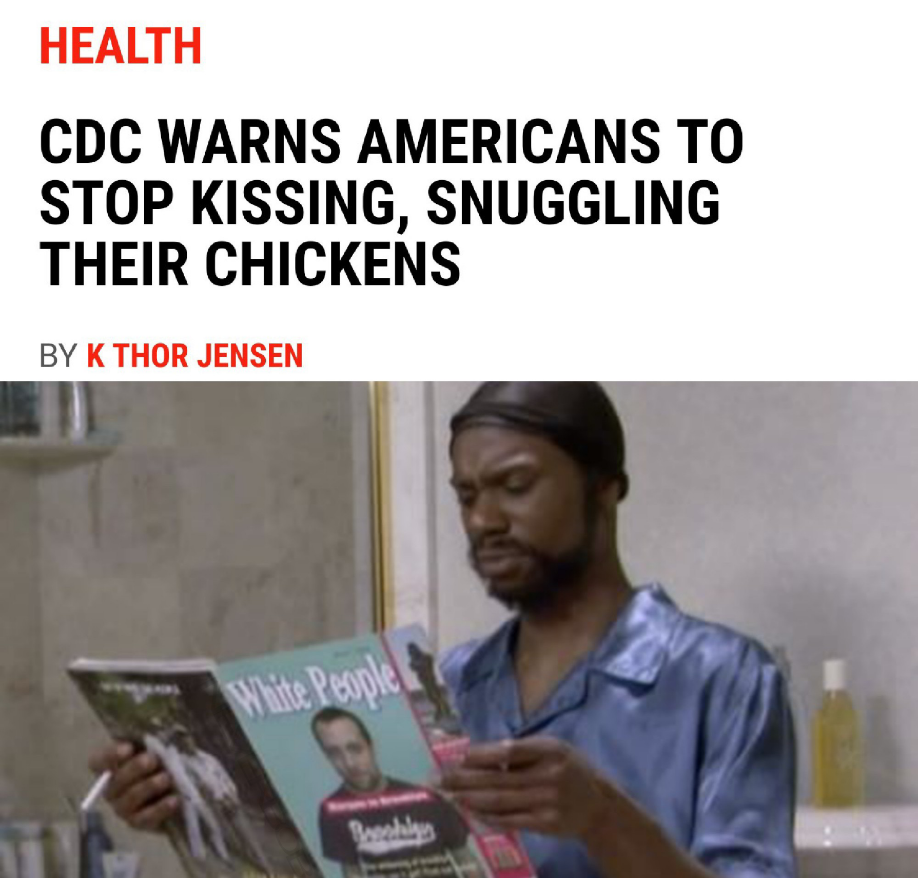 white people magazine meme - Health Cdc Warns Americans To Stop Kissing, Snuggling Their Chickens By K Thor Jensen White People