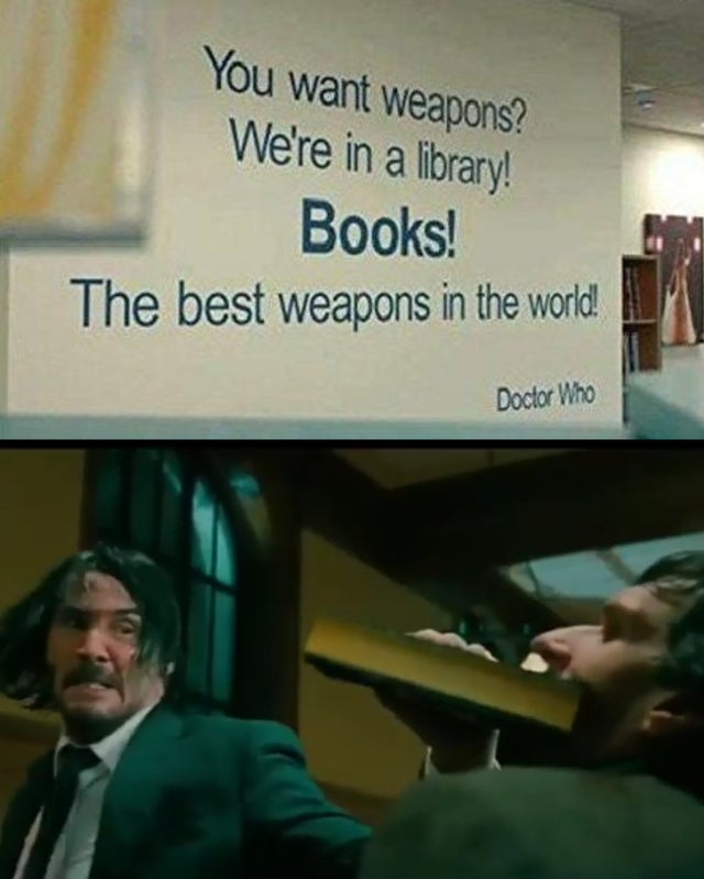 doctor who quotes - You want weapons? We're in a library! Books! The best weapons in the world! Doctor Who
