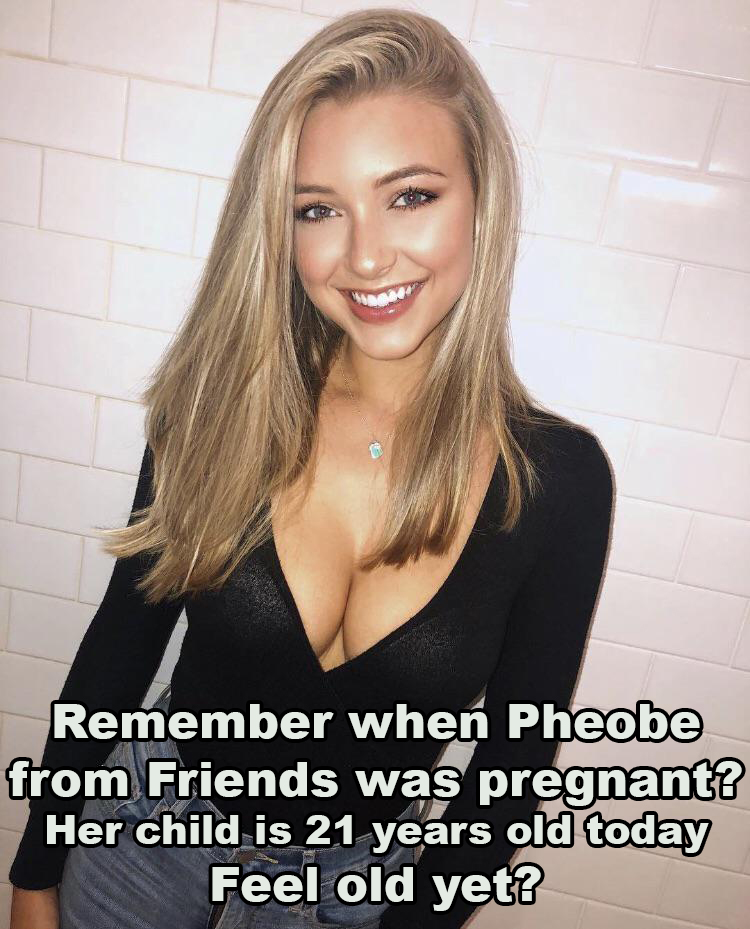 Remember when Pheobe from Friends was pregnant? Her child is 21 years old today Feel old yet?