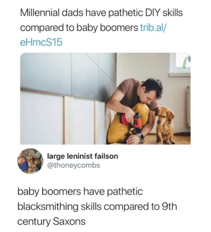 arm - Millennial dads have pathetic Diy skills compared to baby boomers trib.al eHmcS15 large leninist failson baby boomers have pathetic blacksmithing skills compared to 9th century Saxons