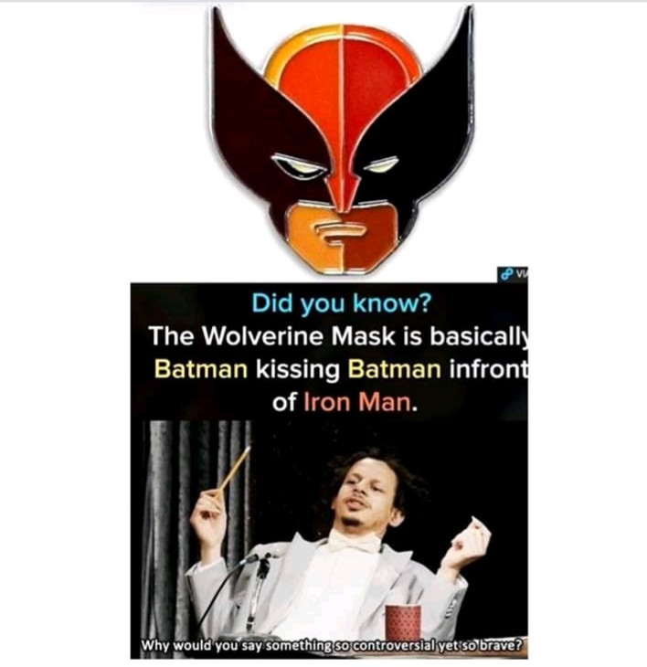 wolverine mask batman iron man - Pv Did you know? The Wolverine Mask is basically Batman kissing Batman infront of Iron Man. Why would you say something so controversial yet so brave?