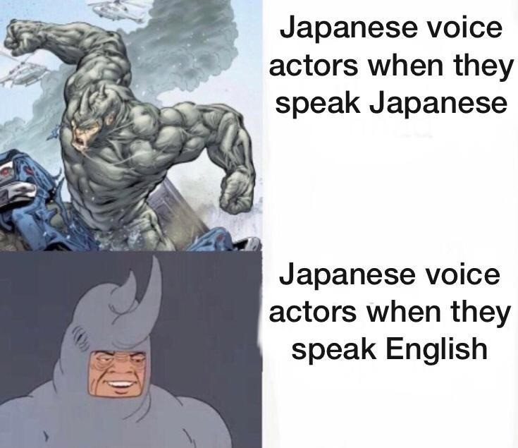 english in my head meme - Japanese voice actors when they speak Japanese Japanese voice actors when they speak English