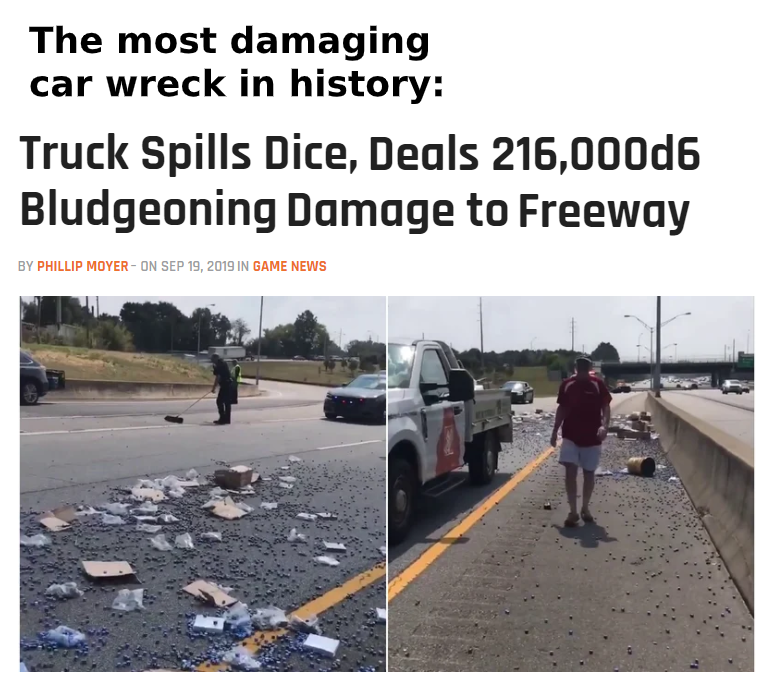 asphalt - The most damaging car wreck in history Truck Spills Dice, Deals 216,000d6 Bludgeoning Damage to Freeway By Phillip MoyerOn In Game News