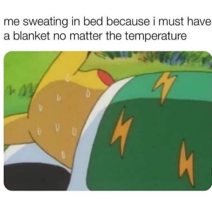 me sweating in bed because i must have a blanket no matter the temperature - me sweating in bed because i must have a blanket no matter the temperature