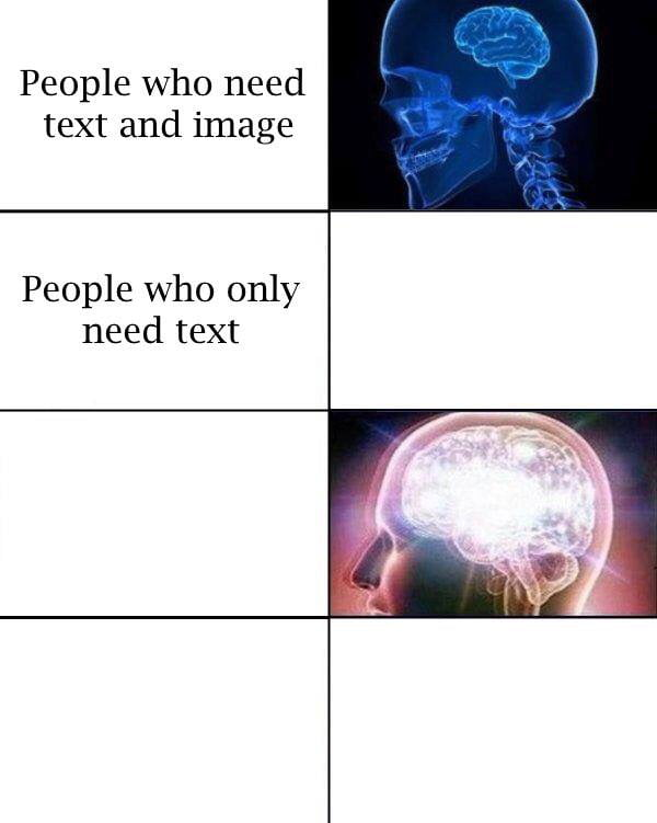 exploding brain memes - People who need text and image People who only need text