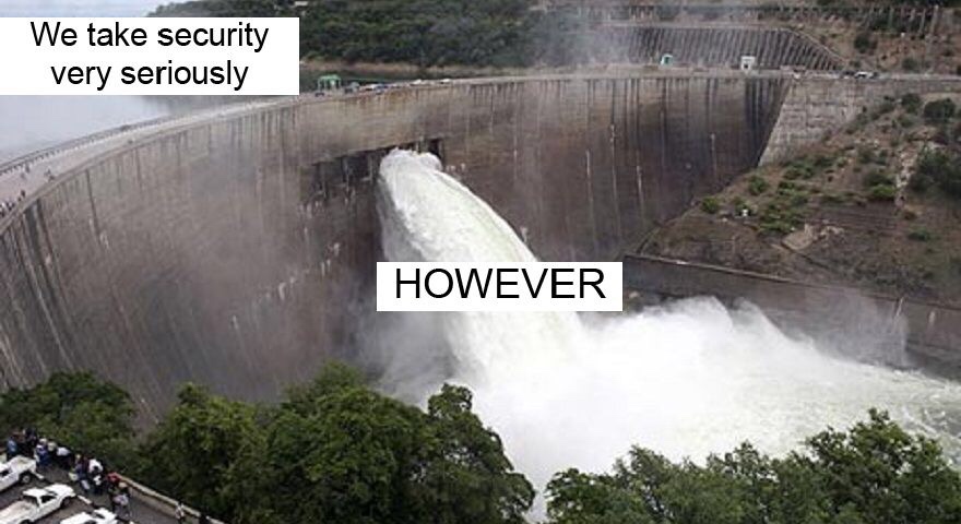 dam meme template - We take security very seriously However