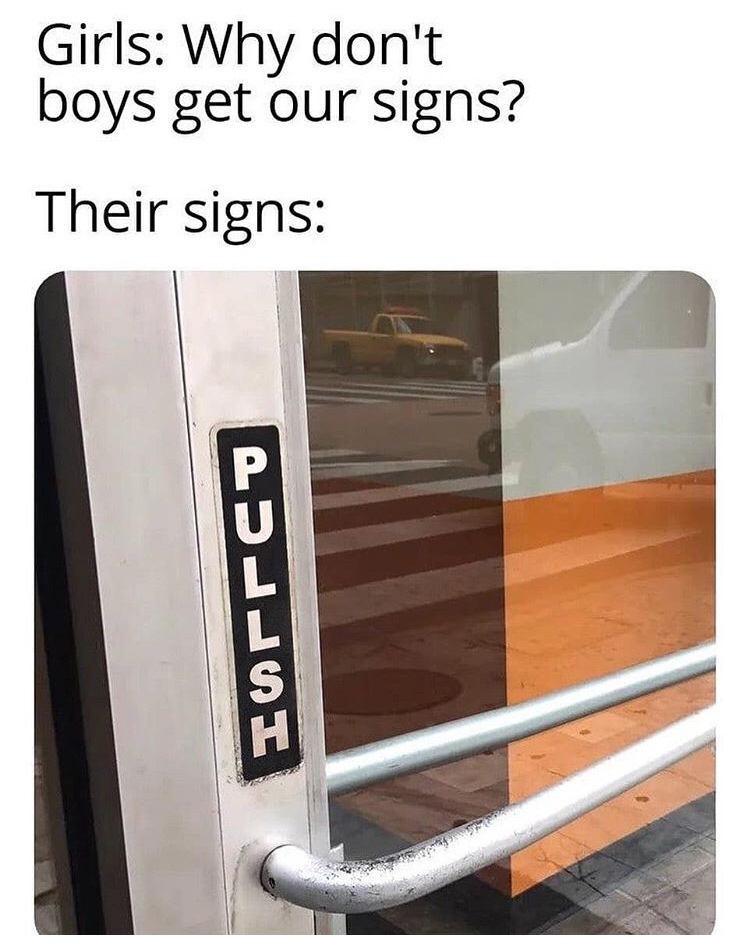 girls why don t boys get our signs - Girls Why don't boys get our signs? Their signs Adji S