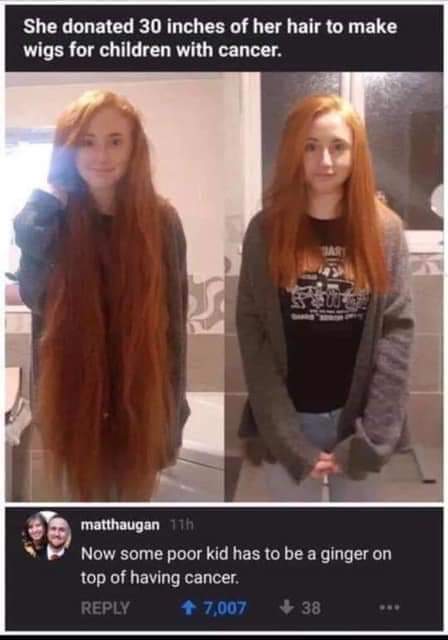 ginger cancer hair - She donated 30 inches of her hair to make wigs for children with cancer. matthaugan 11h Now some poor kid has to be a ginger on top of having cancer. 7,007 38