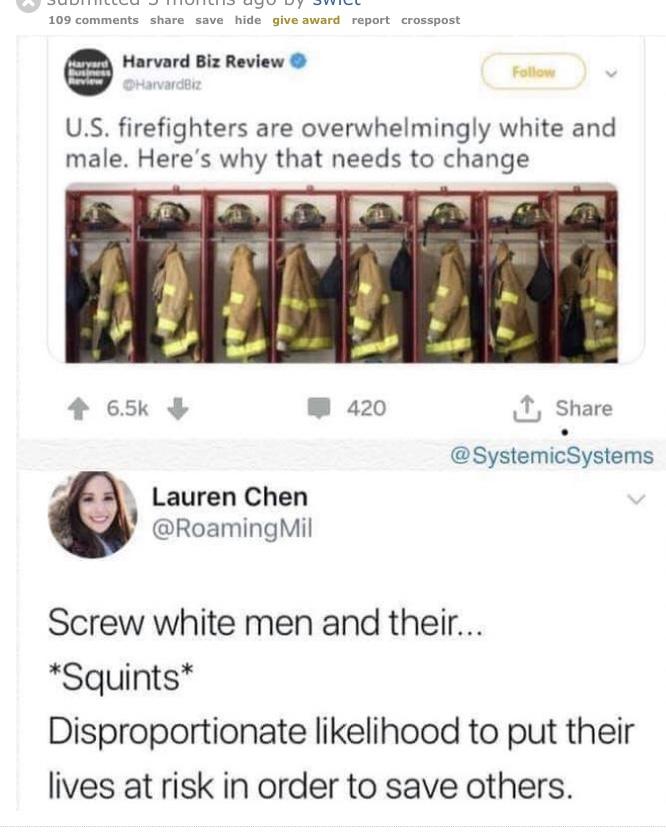 screw white men and their - Suutlu Jiurilis uyu by Svill 109 save hide give award report crosspost A Harvard Biz Review Harvard Biz U.S. firefighters are overwhelmingly white and male. Here's why that needs to change , 420 Systems Lauren Chen Mil Screw wh