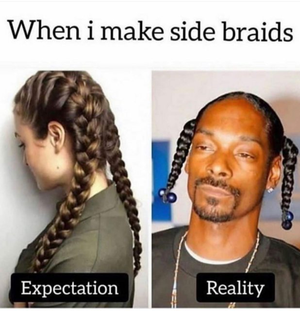 braids meme - When i make side braids Expectation Reality