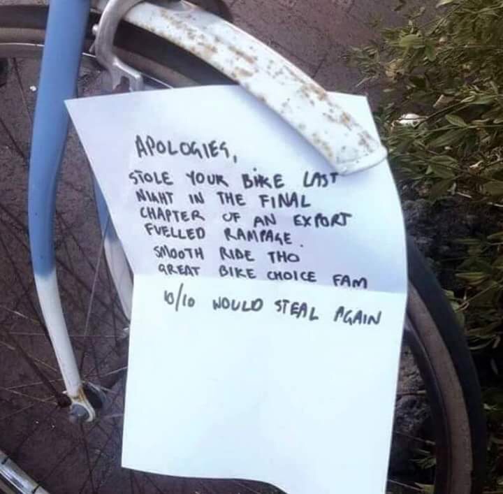 stealing a bike in canada - Apologies Stole Your Bike Last Alaht In The Final Chapter Of An Extort Fvelled Rampage Smooth Ride Tho Great Bike Choice Fam 610 Would Steal Again