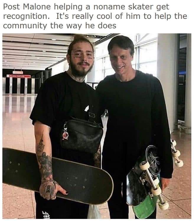 post malone tony hawk - Post Malone helping a noname skater get recognition. It's really cool of him to help the community the way he does