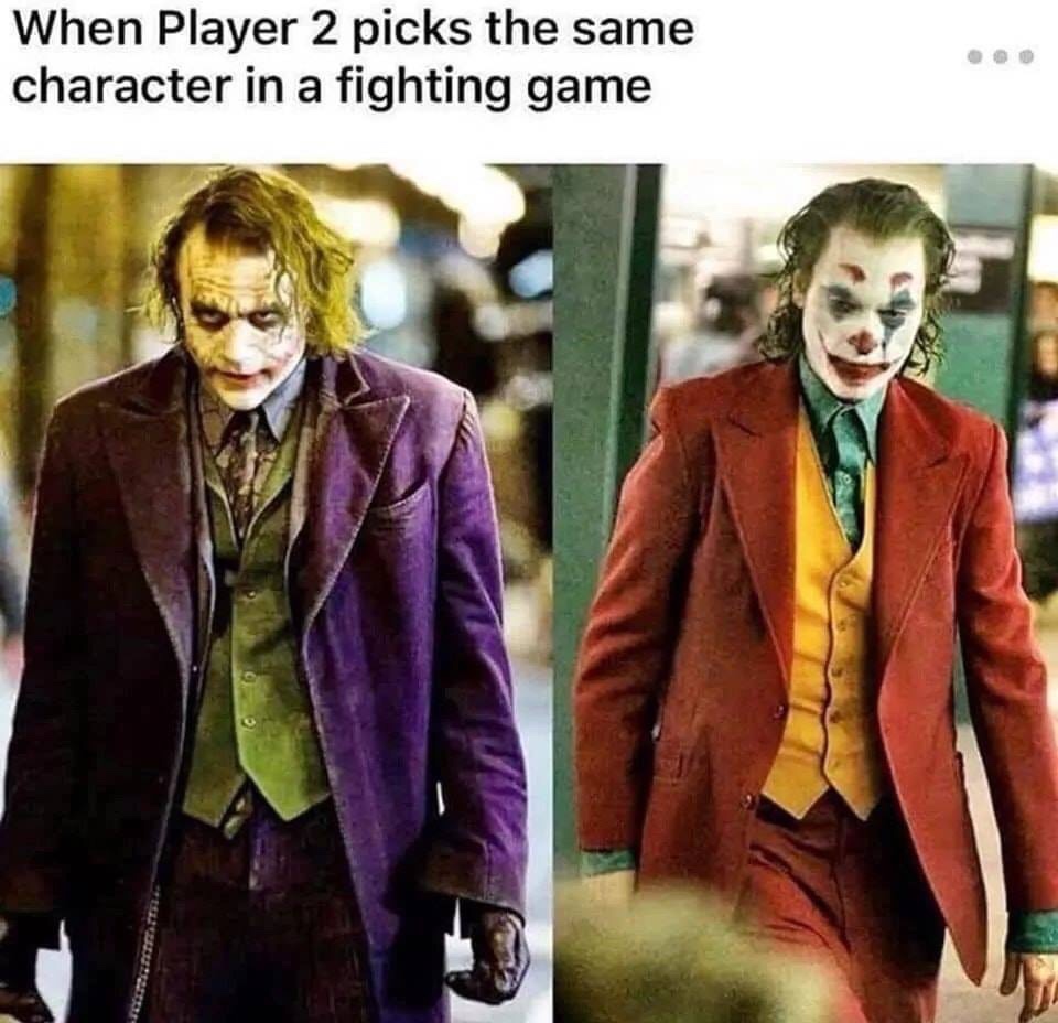 player 2 has entered the game meme - When Player 2 picks the same character in a fighting game
