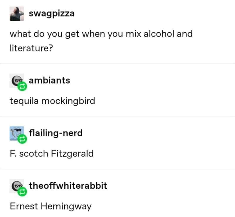document - swagpizza what do you get when you mix alcohol and literature? Cs, ambiants tequila mockingbird Caflailingnerd F. scotch Fitzgerald Ernest Hemingway