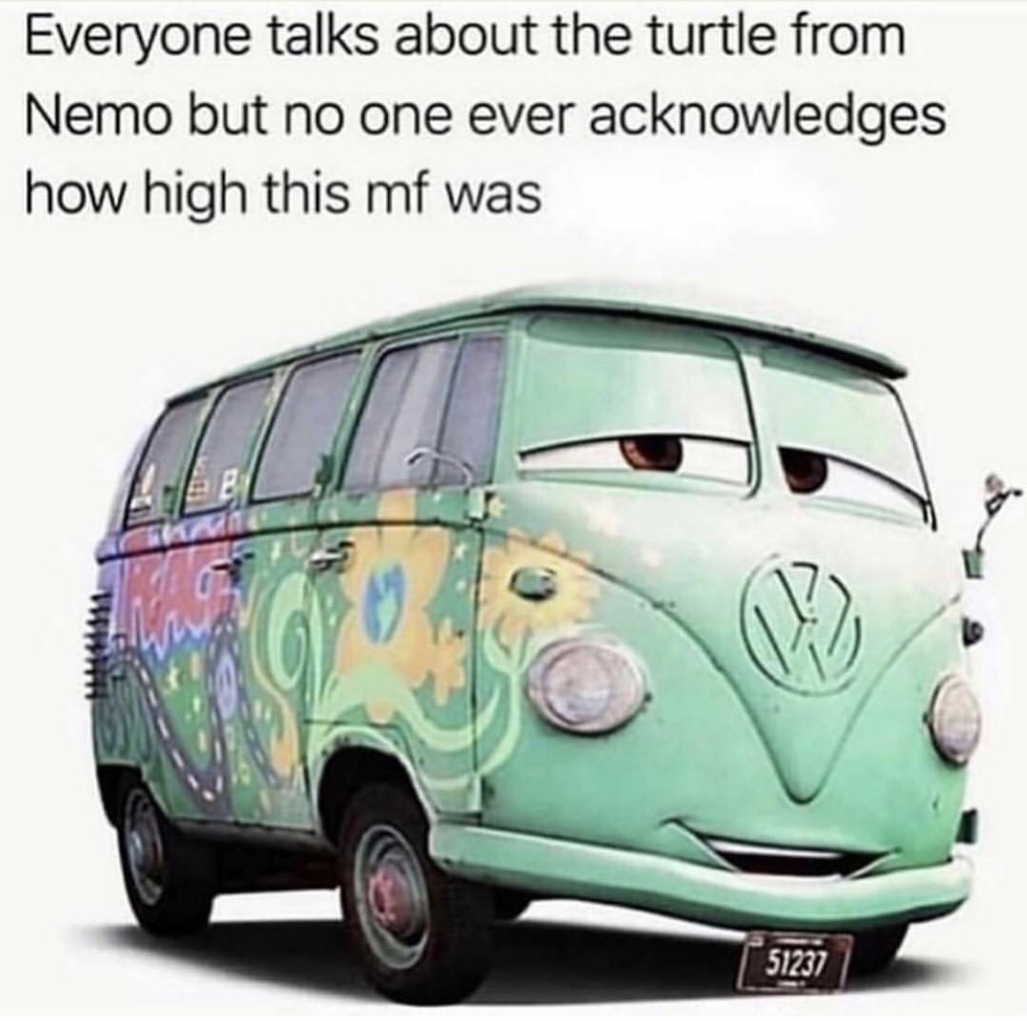 fillmore cars - Everyone talks about the turtle from Nemo but no one ever acknowledges how high this mf was 51237