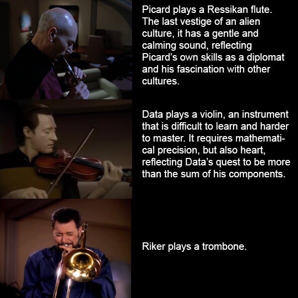 captain picard - Picard plays a Ressikan flute. The last vestige of an alien culture, it has a gentle and calming sound, reflecting Picard's own skills as a diplomat and his fascination with other cultures. Data plays a violin, an instrument that is diffi