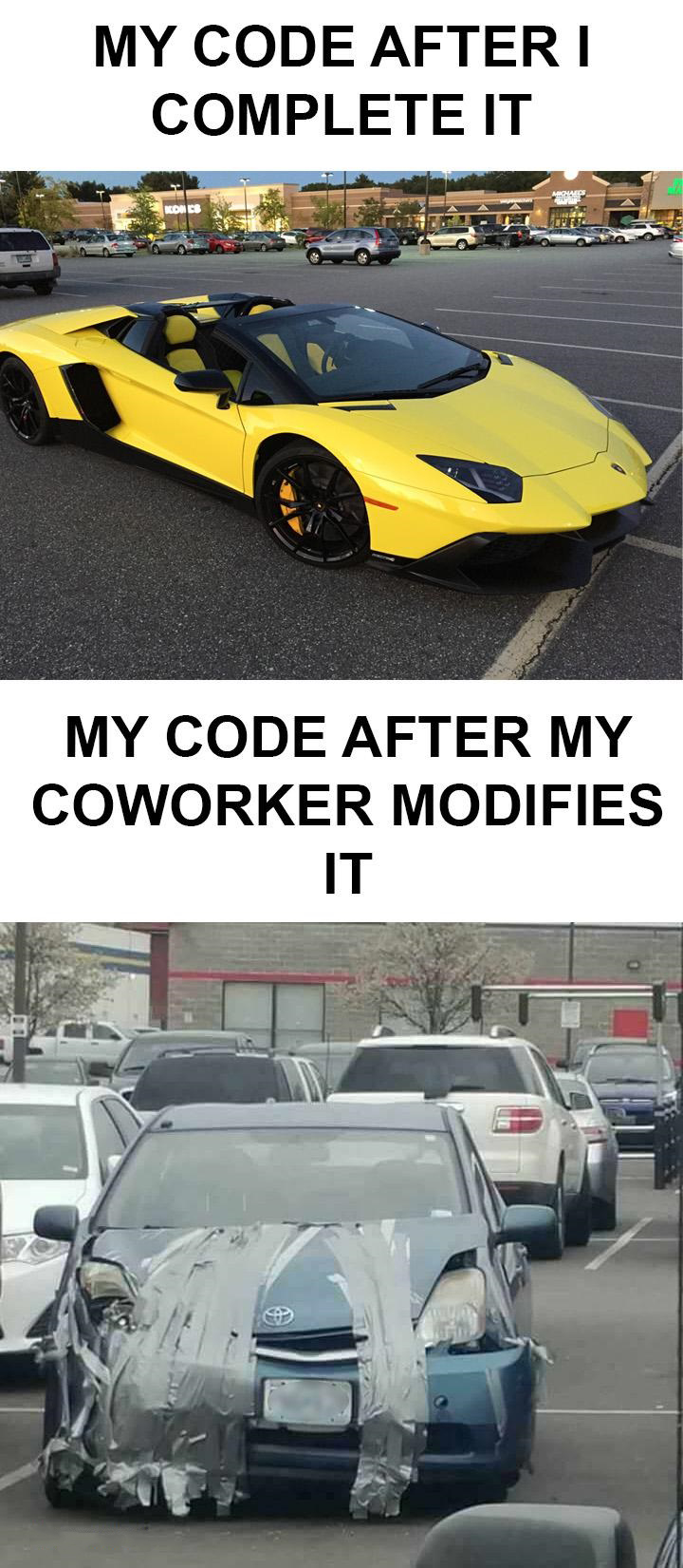 duct tape fix car - My Code Afteri Complete It My Code After My Coworker Modifies It