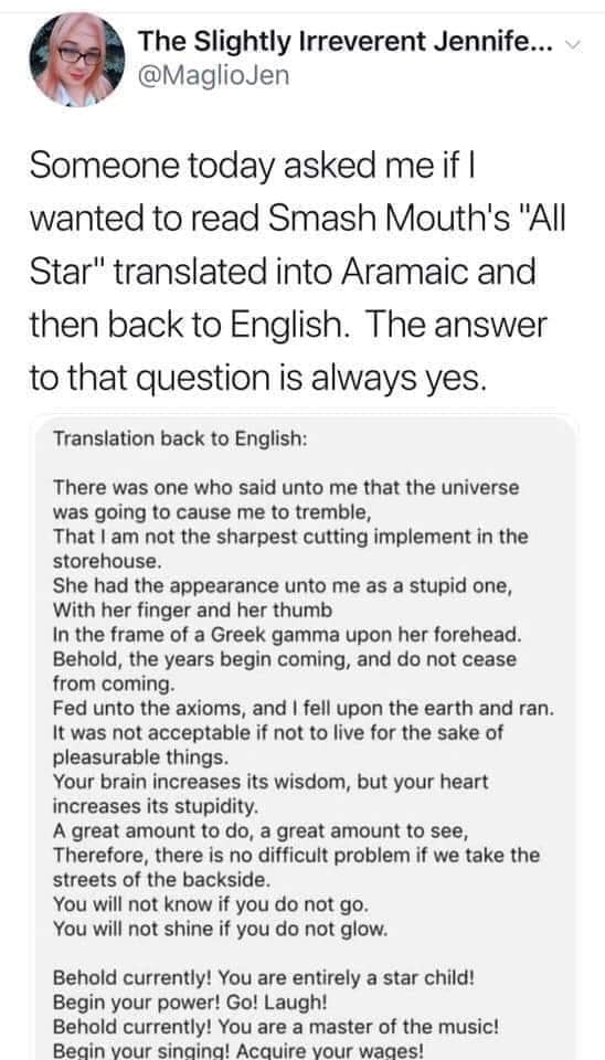 meme behold currently you are entirely a star child - The Slightly Irreverent Jennife... V Someone today asked me if | wanted to read Smash Mouth's "All Star" translated into Aramaic and then back to English. The answer to that question is always yes. Tra