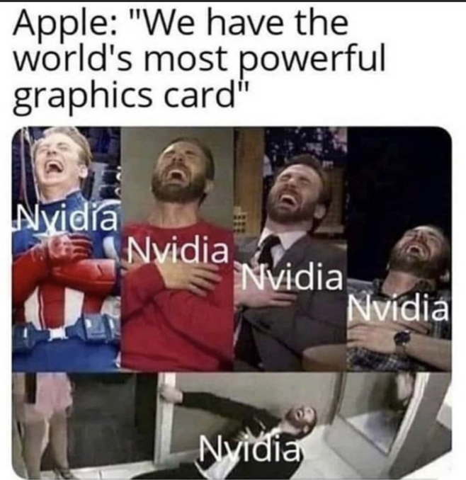meme we all understood that reference - Apple "We have the world's most powerful graphics card" Nvidia Nvidia Nvidia Nvidia Nvidia