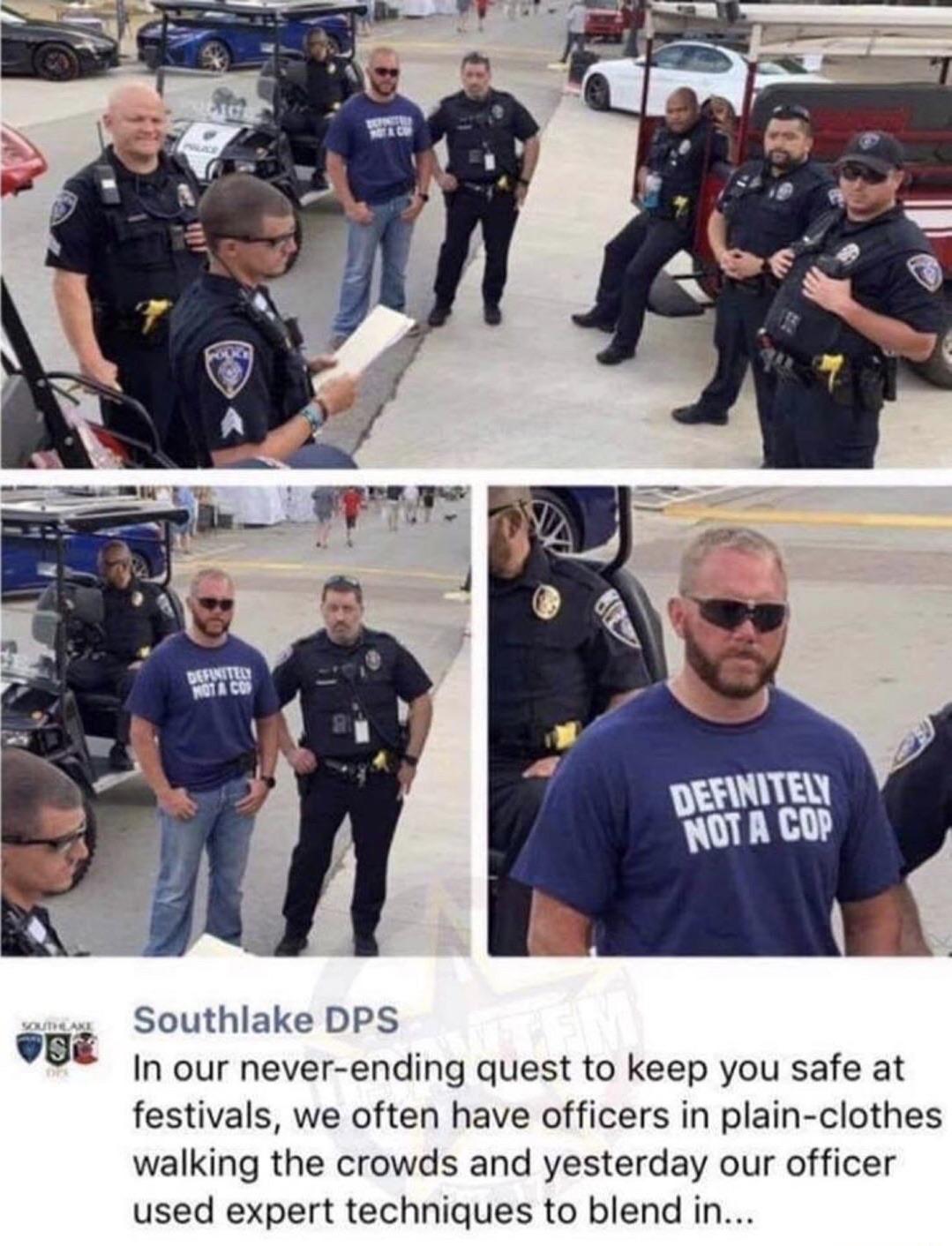 meme definitely not a cop shirt - Definitely Not A Cop vou Southlake Dps In our neverending quest to keep you safe at festivals, we often have officers in plainclothes walking the crowds and yesterday our officer used expert techniques to blend in...