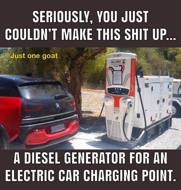 electric car diesel generator - Seriously, You Just Couldn'T Make This Shit Up... Just one goat Nllerborz A Diesel Generator For An Electric Car Charging Point.
