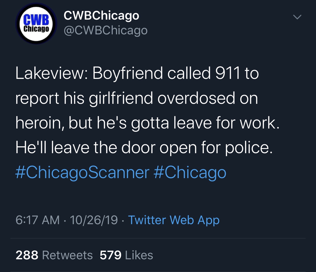 atmosphere - Cwb Chicago CWBChicago Lakeview Boyfriend called 911 to report his girlfriend overdosed on heroin, but he's gotta leave for work. He'll leave the door open for police. 102619 Twitter Web App 288 579