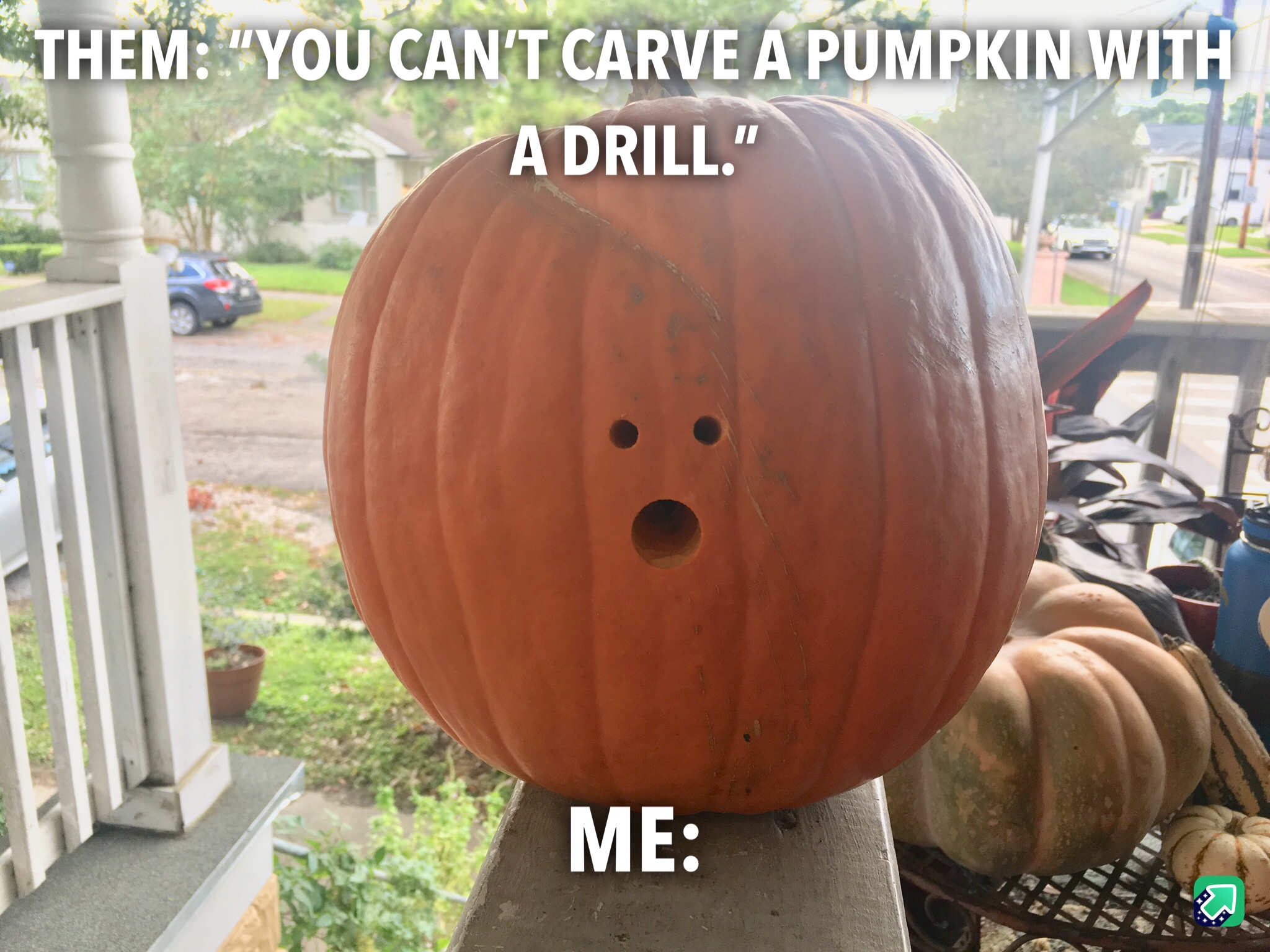 pumpkin - Them "You Can'T Carve A Pumpkin With A Drill." Me