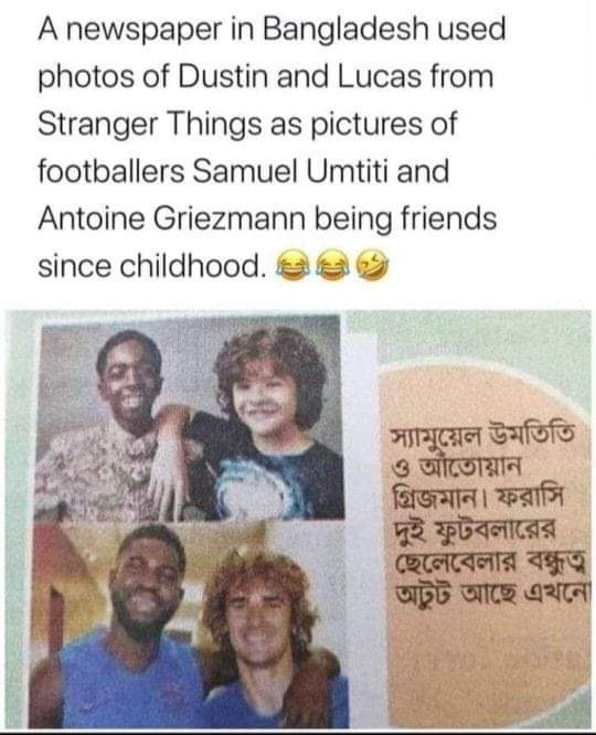 griezmann umtiti stranger things - A newspaper in Bangladesh used photos of Dustin and Lucas from Stranger Things as pictures of footballers Samuel Umtiti and Antoine Griezmann being friends since childhood.