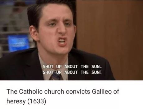 shut up about the sun shut up - Shut Up About The Sun. Shut Up About The Sun! The Catholic church convicts Galileo of heresy 1633