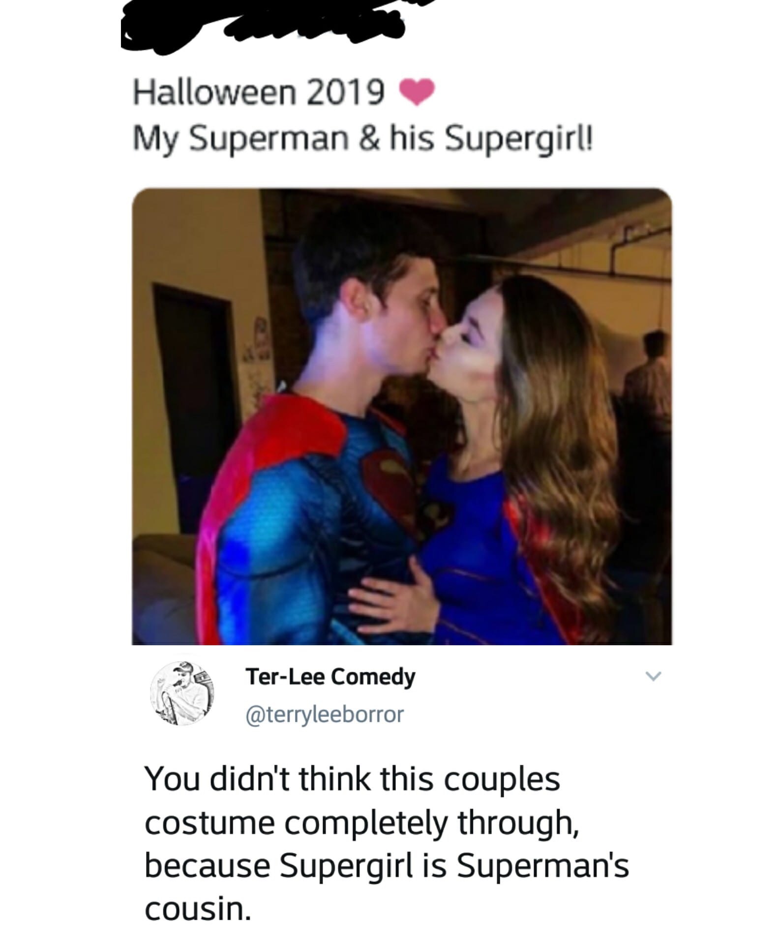 photo caption - Halloween 2019 My Superman & his Supergirl! TerLee Comedy You didn't think this couples costume completely through, because Supergirl is Superman's cousin.