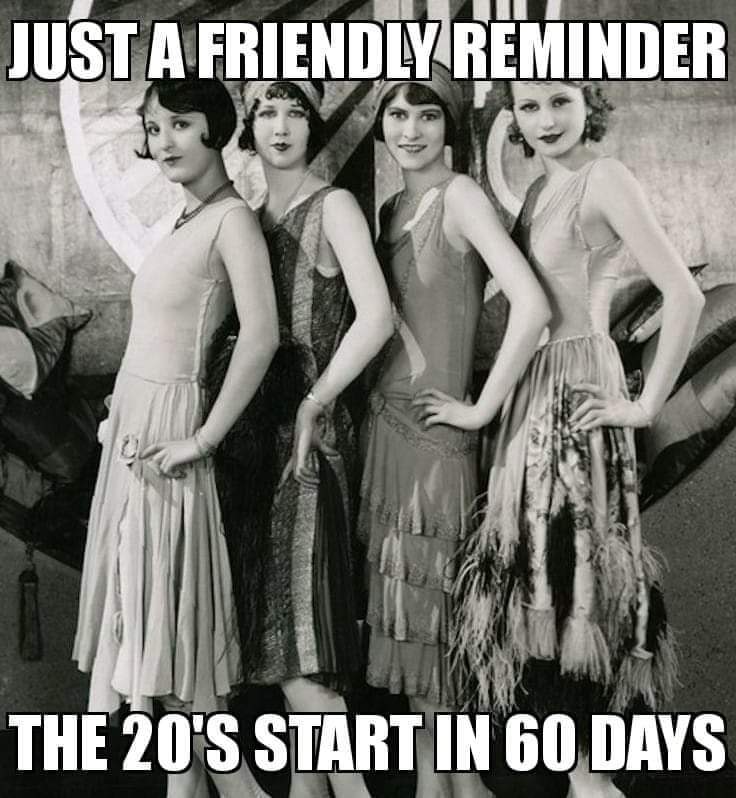 flapper girls - Just A Friendly Reminder The 20'S Start In 60 Days