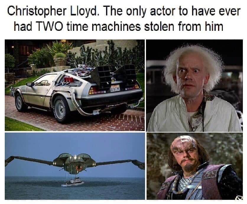 car - Christopher Lloyd. The only actor to have ever had Two time machines stolen from him Outative