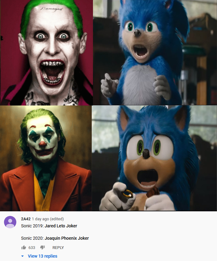 mascot - 2A42 1 day ago edited Sonic 2019; Jared Leto Joker Sonic 2020 Joaquin Phoenix Joker 633 View 13 replies
