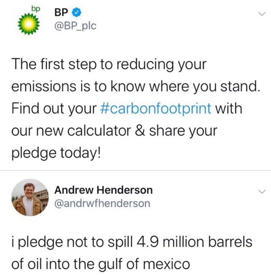 bp - Bp The first step to reducing your emissions is to know where you stand. Find out your with our new calculator & your pledge today! Andrew Henderson i pledge not to spill 4.9 million barrels of oil into the gulf of mexico