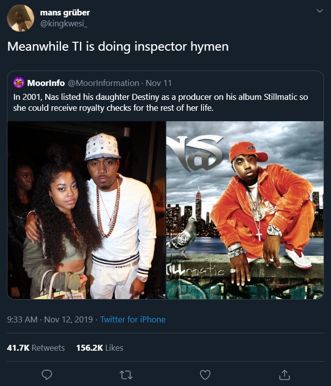 black twitter - nas albums - mans grber mans grber Meanwhile Tl is doing inspector hymen Moorinfo Nov 11 In 2001, Nas listed his daughter Destiny as a producer on his album Stillmatic so she could receive royalty checks for the rest of her life. Ac Twitte