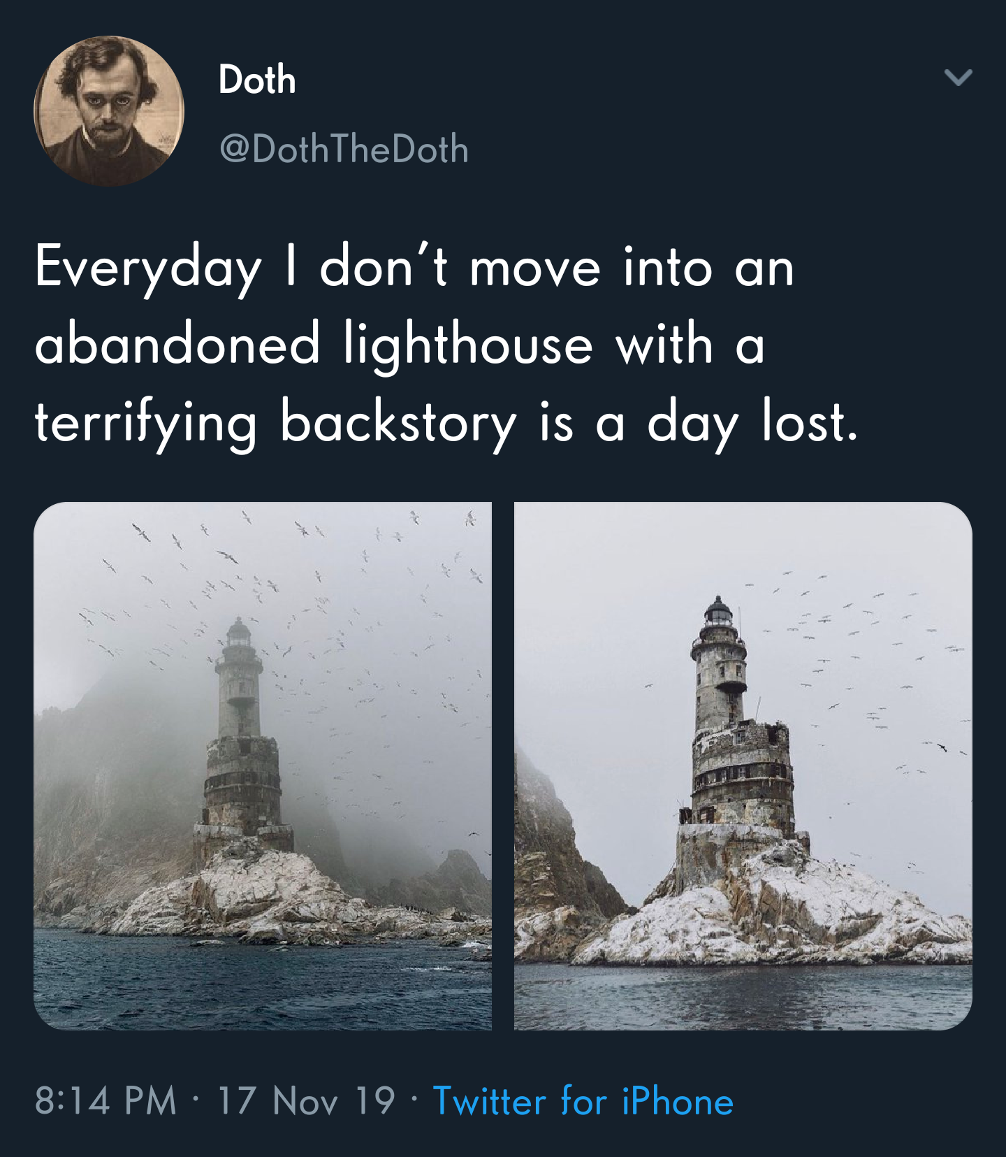 water - Doth TheDoth Everyday I don't move into an abandoned lighthouse with a terrifying backstory is a day lost. 17 Nov 19 Twitter for iPhone
