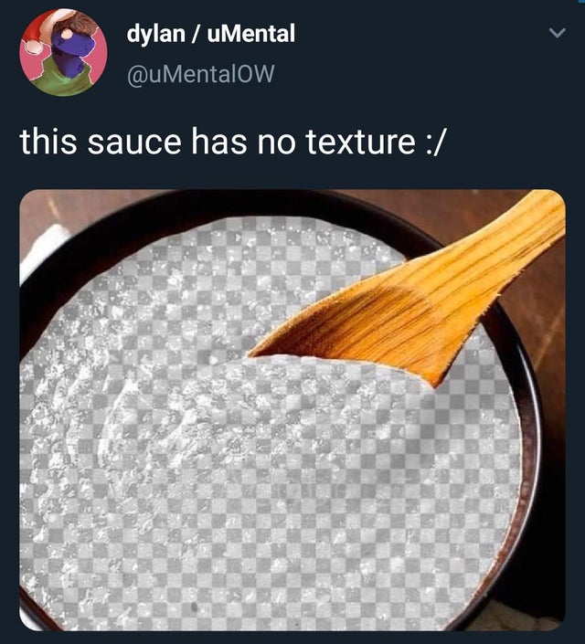 material - dylan uMental this sauce has no texture
