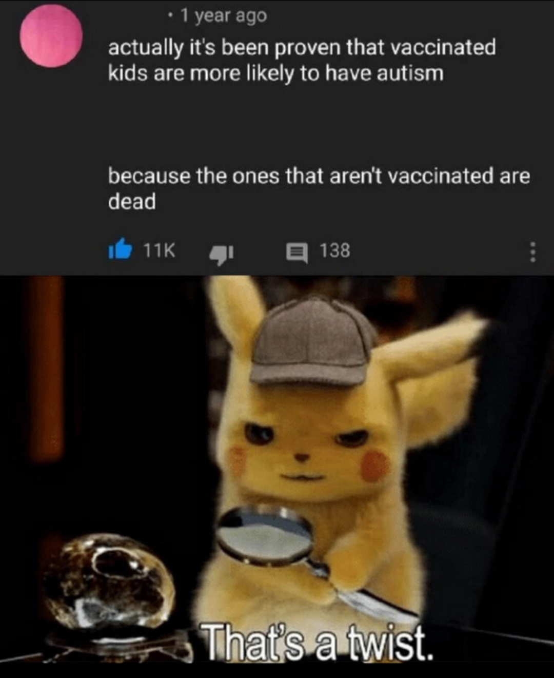 pokemon sword and shield memes - 1 year ago actually it's been proven that vaccinated kids are more ly to have autism because the ones that aren't vaccinated are dead 116 138 That's a twist.