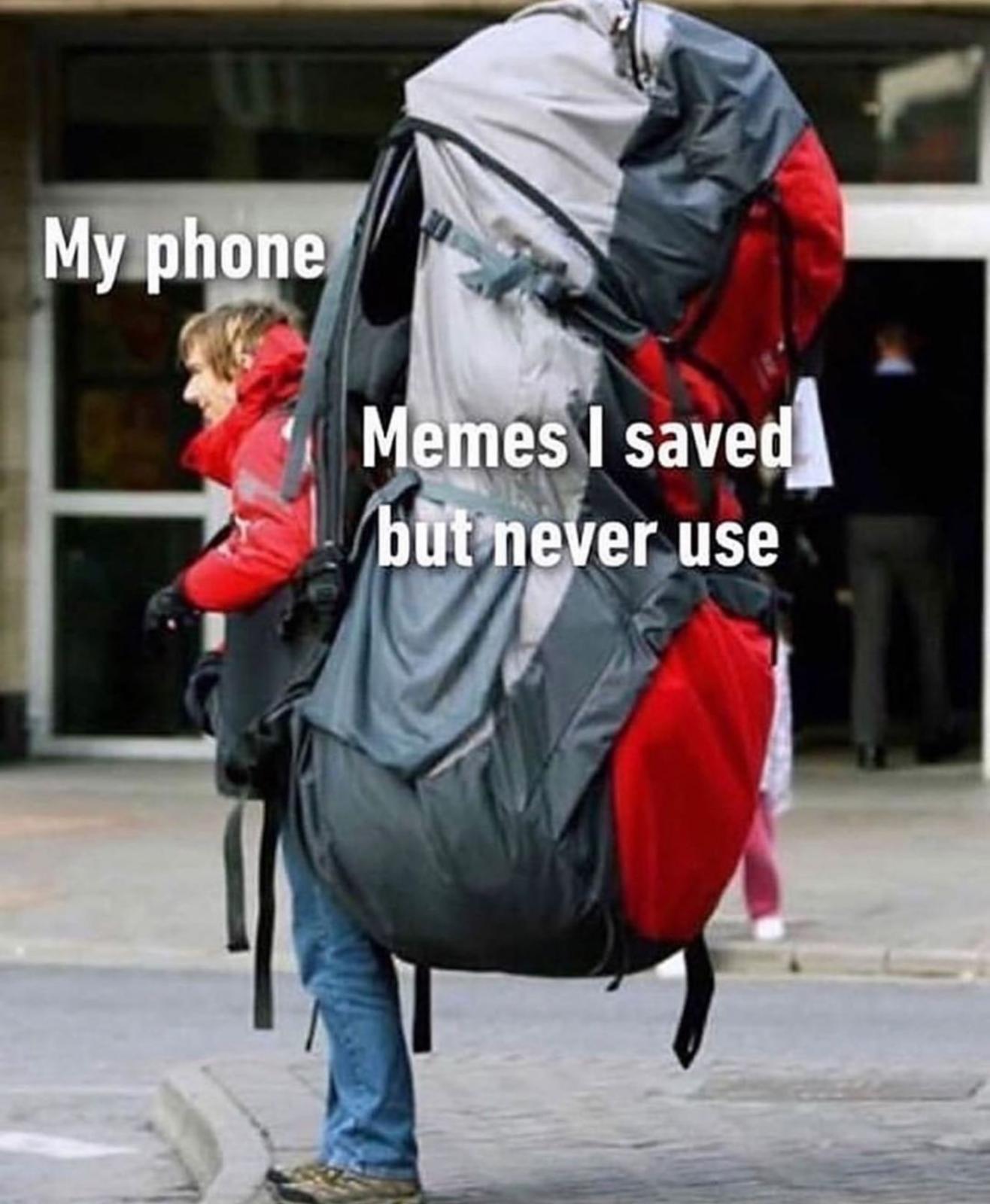 huge backpack meme - My phone Memes I saved but never use