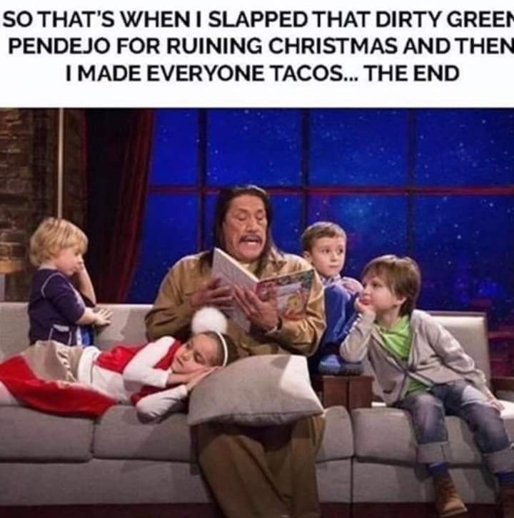 danny trejo story - So That'S When I Slapped That Dirty Green Pendejo For Ruining Christmas And Then I Made Everyone Tacos... The End