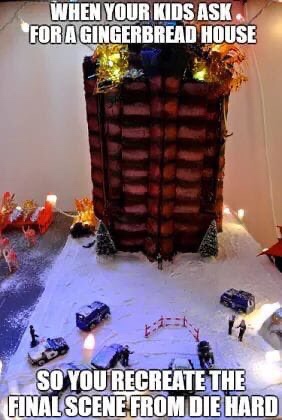 die hard is not a christmas movie - When Your Kids Ask For A Gingerbread House So You Recreate The Final Scene From Die Hard