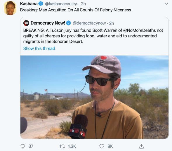 black twitter - Kashana Breaking Man Acquitted On All Counts Of Felony Niceness Democracy Now! . 2h Breaking A Tucson jury has found Scott Warren of not guilty of all charges for providing food, water and aid to undocumented migrants in the Sonoran Desert