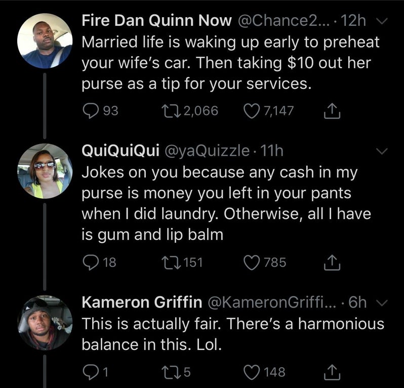 black twitter - Fire Dan Quinn Now .... 12h v Married life is waking up early to preheat your wife's car. Then taking $10 out her purse as a tip for your services. 9 93 222,066 7,147 QuiQuiQui . 11h Jokes on you because any cash in my purse is money you l