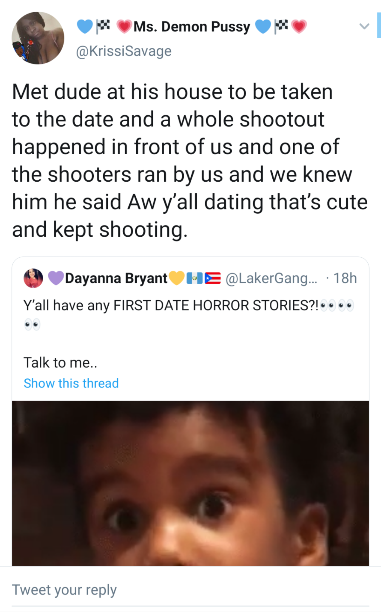black twitter - Ms. Demon Pussy Met dude at his house to be taken to the date and a whole shootout happened in front of us and one of the shooters ran by us and we knew him he said Aw y'all dating that's cute and kept shooting. Dayanna Bryant He . 18h Y'a