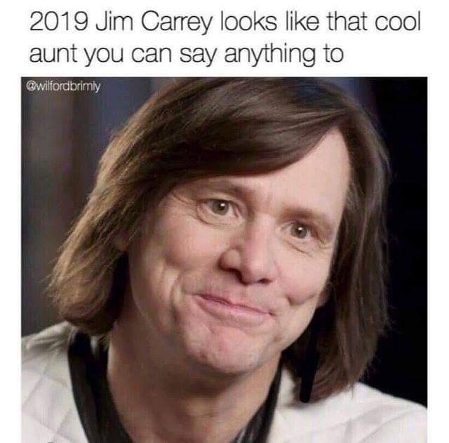 jim carrey meme - 2019 Jim Carrey looks that cool aunt you can say anything to