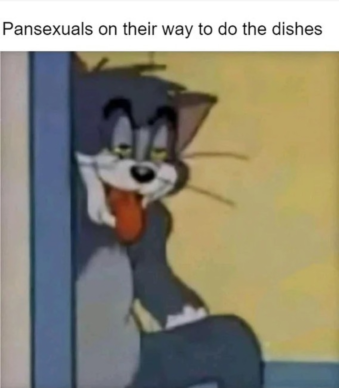 best tom reaction - Pansexuals on their way to do the dishes