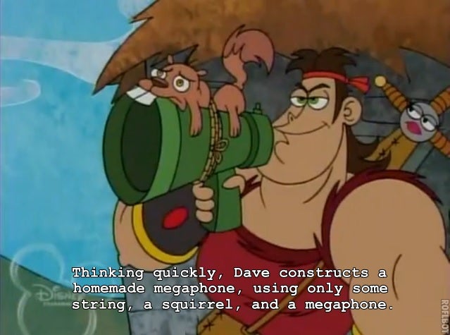 dave the barbarian meme - Thinking quickly, Dave constructs a homemade megaphone, using only some string, a squirrel, and a megaphone. Roflbot